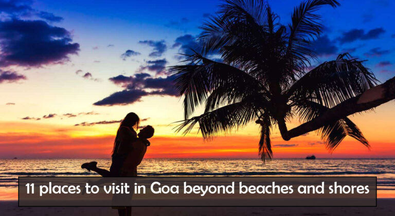 11 Places To Visit In Goa Beyond Beaches And Shores